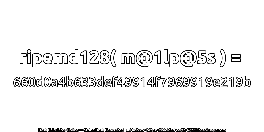ripemd128( m@1lp@5s ) = 660d0a4b633def49914f7969919e219b | unHash.co
