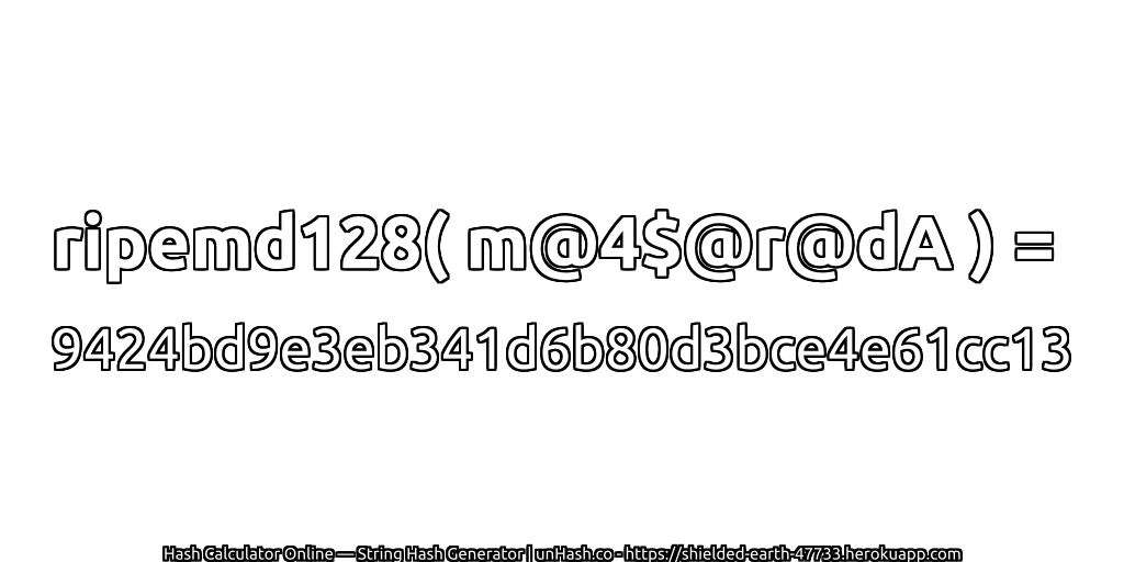 ripemd128( m@4$@r@dA ) = 9424bd9e3eb341d6b80d3bce4e61cc13 | unHash.co