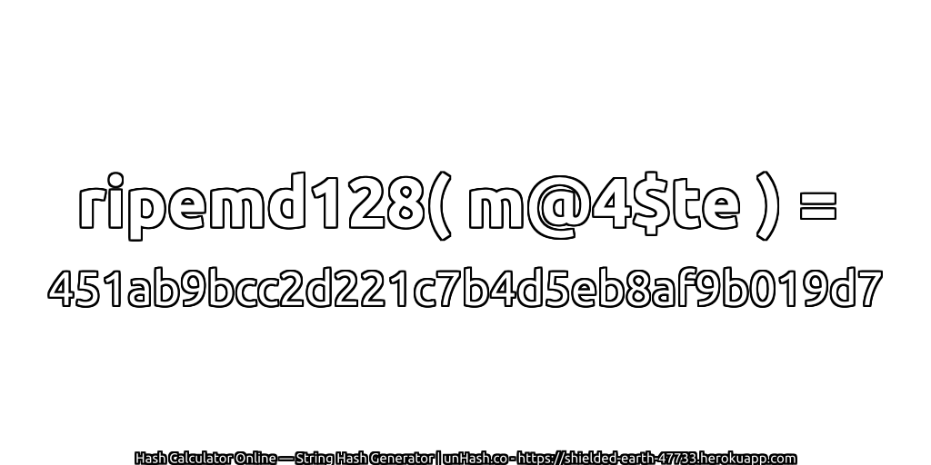 ripemd128( m@4$te ) = 451ab9bcc2d221c7b4d5eb8af9b019d7 | unHash.co