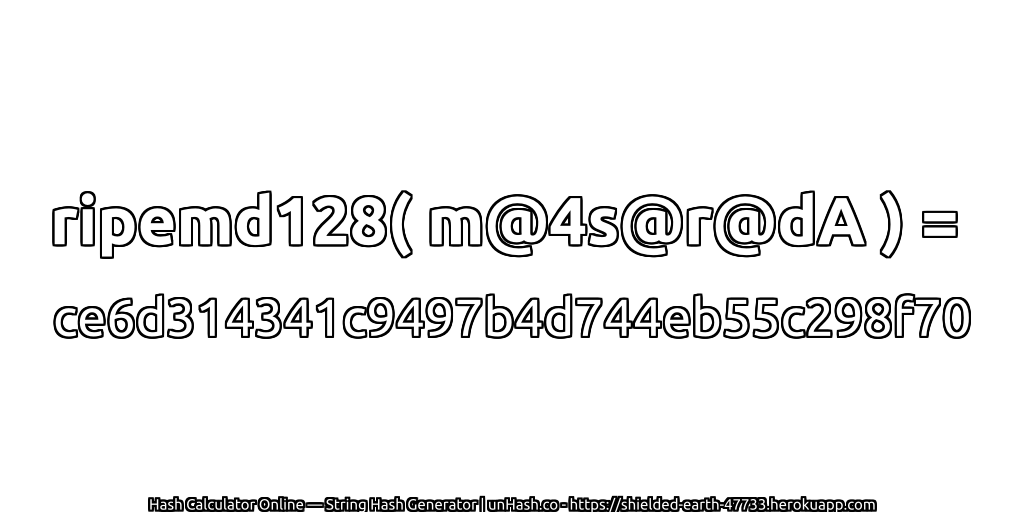ripemd128( m@4s@r@dA ) = ce6d314341c9497b4d744eb55c298f70 | unHash.co
