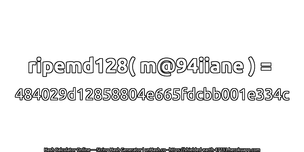 ripemd128( m@94iiane ) = 484029d12858804e665fdcbb001e334c | unHash.co