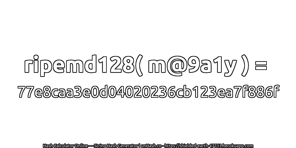 ripemd128( m@9a1y ) = 77e8caa3e0d04020236cb123ea7f886f | unHash.co
