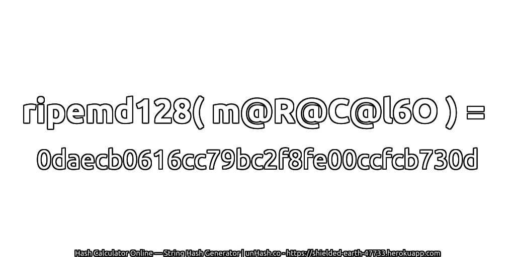 ripemd128( m@R@C@l6O ) = 0daecb0616cc79bc2f8fe00ccfcb730d | unHash.co