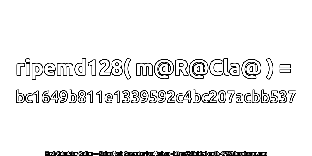 ripemd128( m@R@Cla@ ) = bc1649b811e1339592c4bc207acbb537 | unHash.co