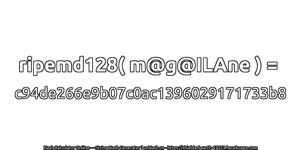 ripemd128( m@g@ILAne ) = c94de266e9b07c0ac1396029171733b8 | unHash.co