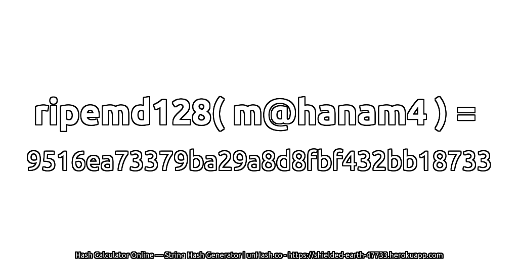 ripemd128( m@hanam4 ) = 9516ea73379ba29a8d8fbf432bb18733 | unHash.co