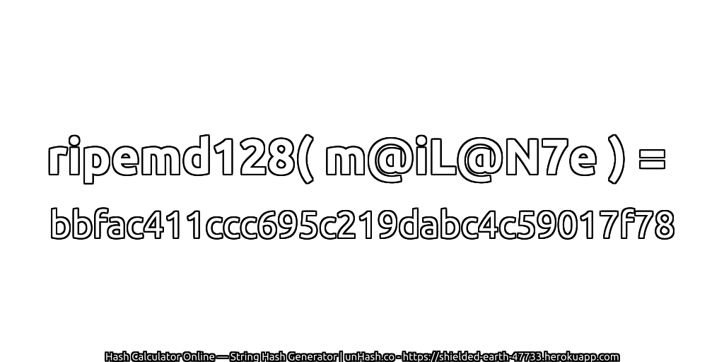 ripemd128( m@iL@N7e ) = bbfac411ccc695c219dabc4c59017f78 | unHash.co