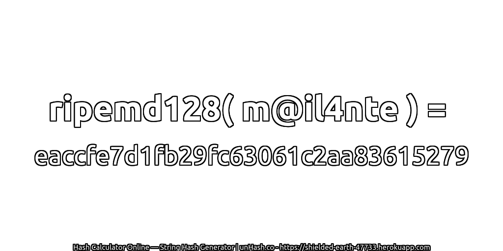 ripemd128( m@il4nte ) = eaccfe7d1fb29fc63061c2aa83615279 | unHash.co