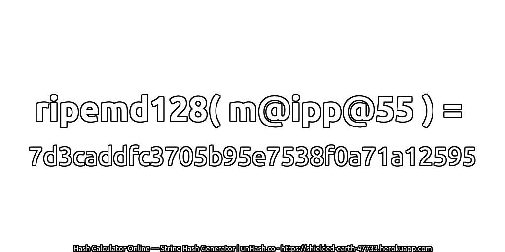 ripemd128( m@ipp@55 ) = 7d3caddfc3705b95e7538f0a71a12595 | unHash.co