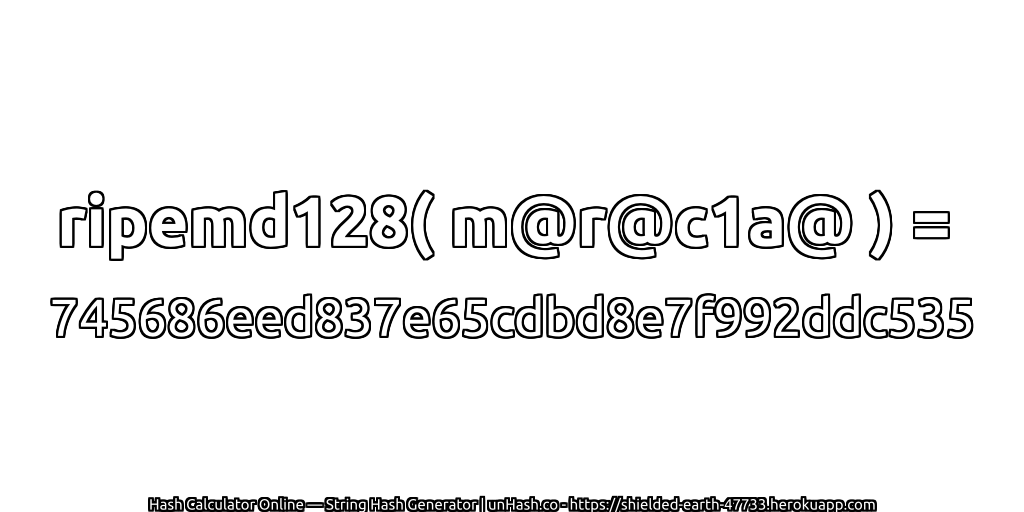 ripemd128( m@r@c1a@ ) = 745686eed837e65cdbd8e7f992ddc535 | unHash.co