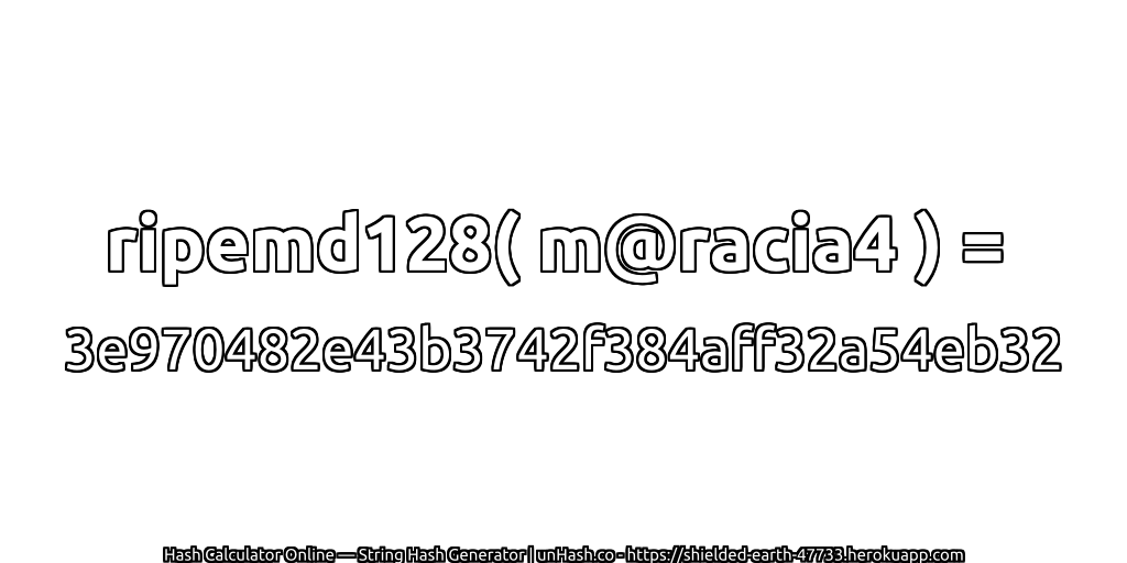 ripemd128( m@racia4 ) = 3e970482e43b3742f384aff32a54eb32 | unHash.co