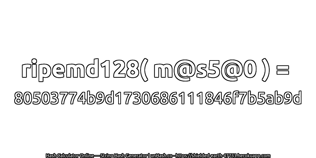 ripemd128( m@s5@0 ) = 80503774b9d1730686111846f7b5ab9d | unHash.co