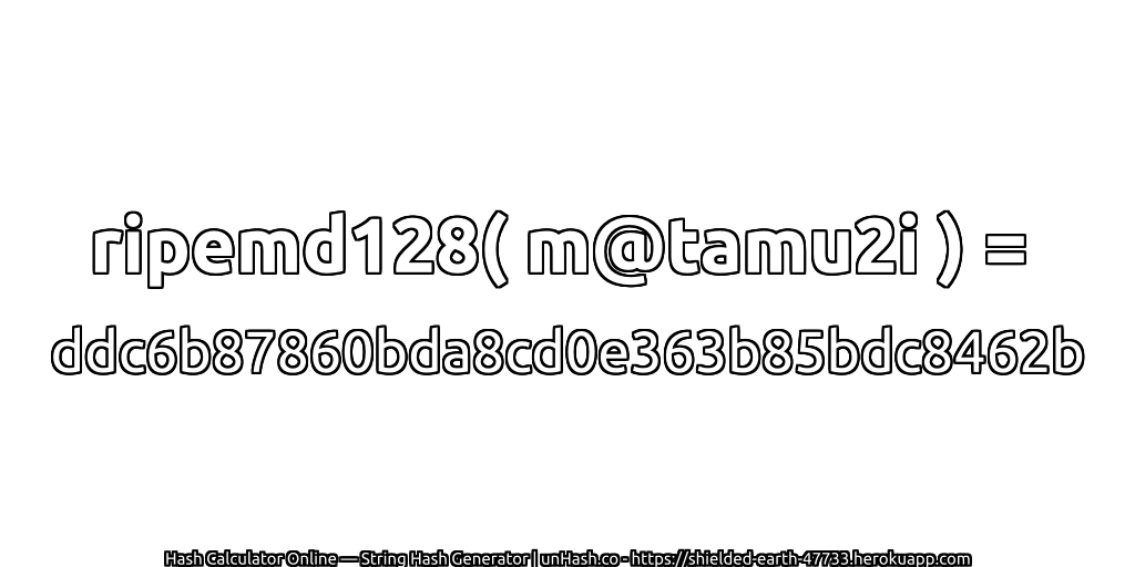 ripemd128( m@tamu2i ) = ddc6b87860bda8cd0e363b85bdc8462b | unHash.co