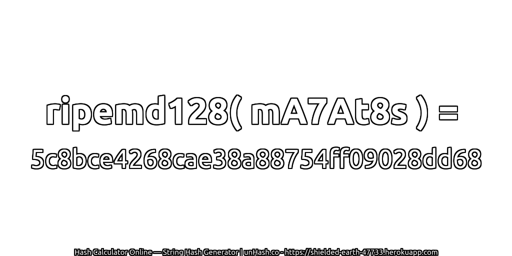 ripemd128( mA7At8s ) = 5c8bce4268cae38a88754ff09028dd68 | unHash.co