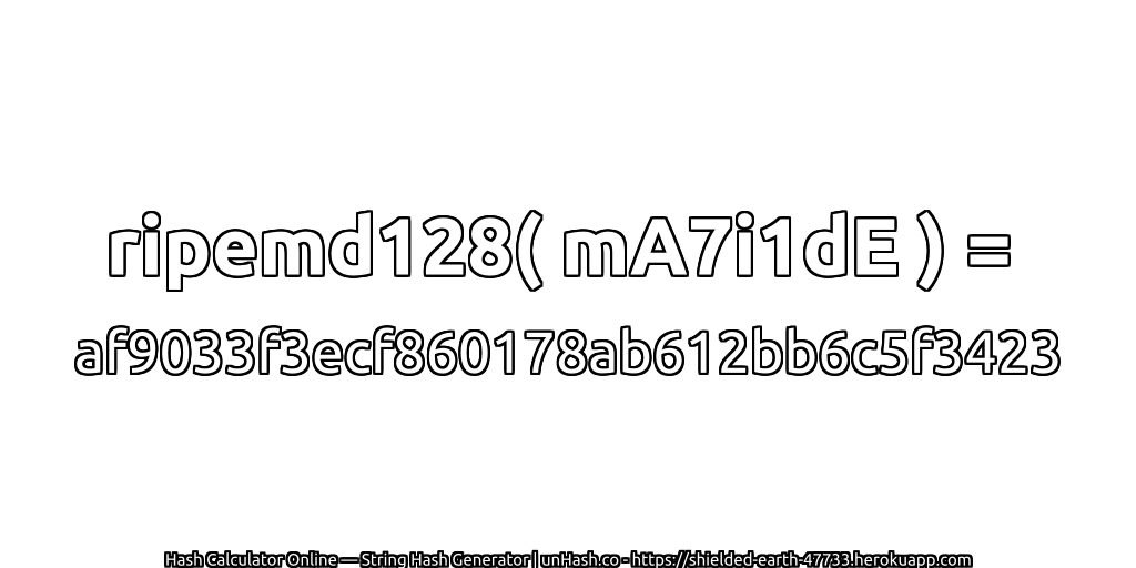 ripemd128( mA7i1dE ) = af9033f3ecf860178ab612bb6c5f3423 | unHash.co