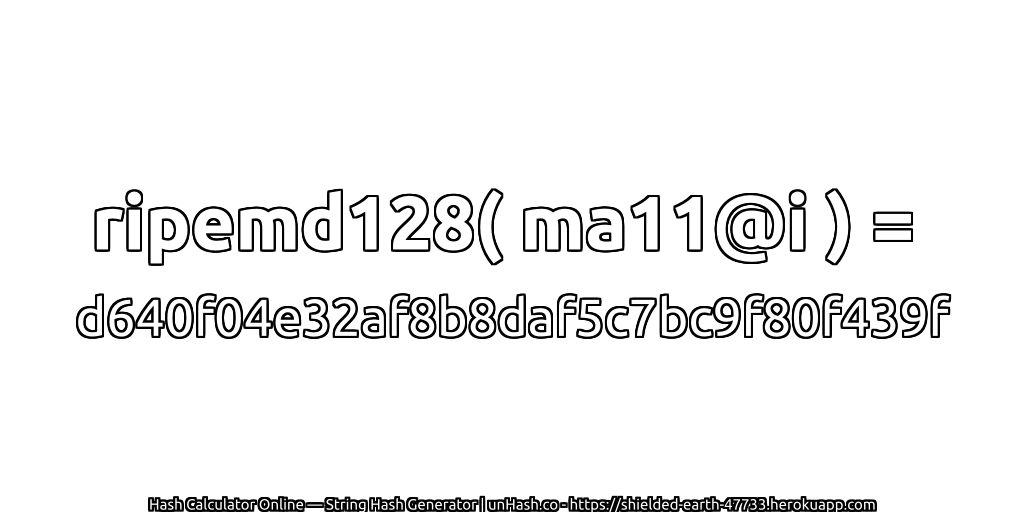 ripemd128( ma11@i ) = d640f04e32af8b8daf5c7bc9f80f439f | unHash.co