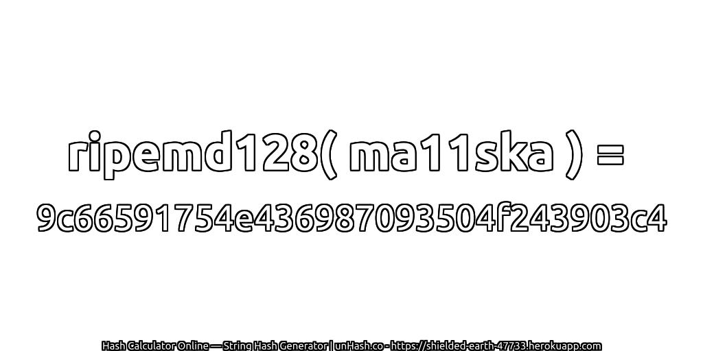 ripemd128( ma11ska ) = 9c66591754e436987093504f243903c4 | unHash.co