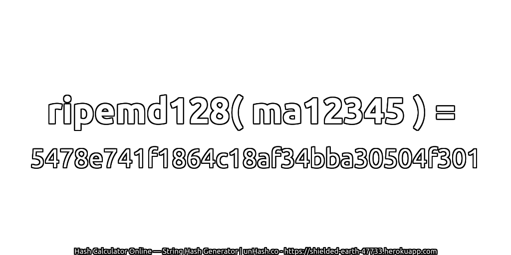 ripemd128( ma12345 ) = 5478e741f1864c18af34bba30504f301 | unHash.co