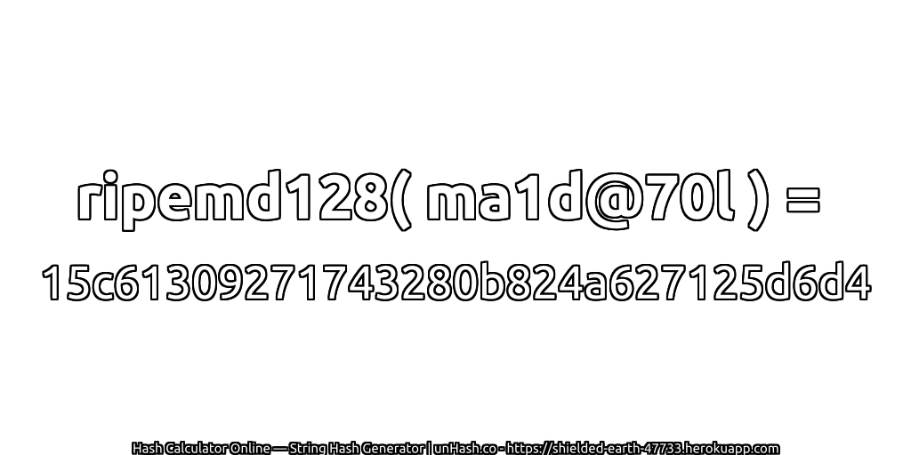 ripemd128( ma1d@70l ) = 15c61309271743280b824a627125d6d4 | unHash.co