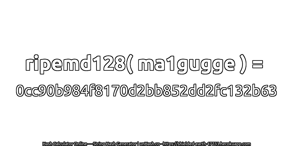 ripemd128( ma1gugge ) = 0cc90b984f8170d2bb852dd2fc132b63 | unHash.co