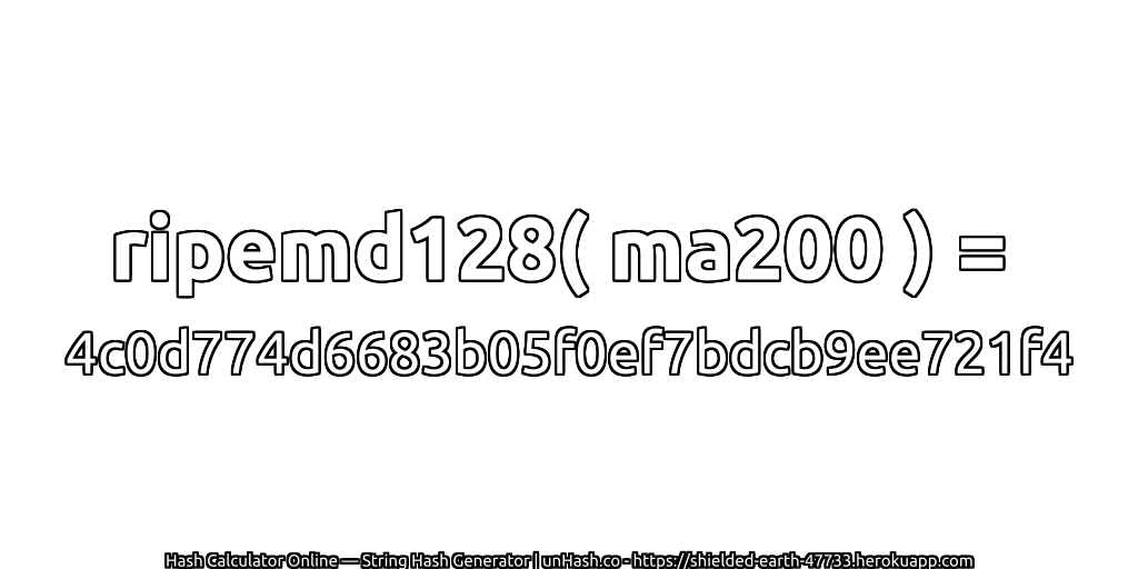 ripemd128( ma200 ) = 4c0d774d6683b05f0ef7bdcb9ee721f4 | unHash.co