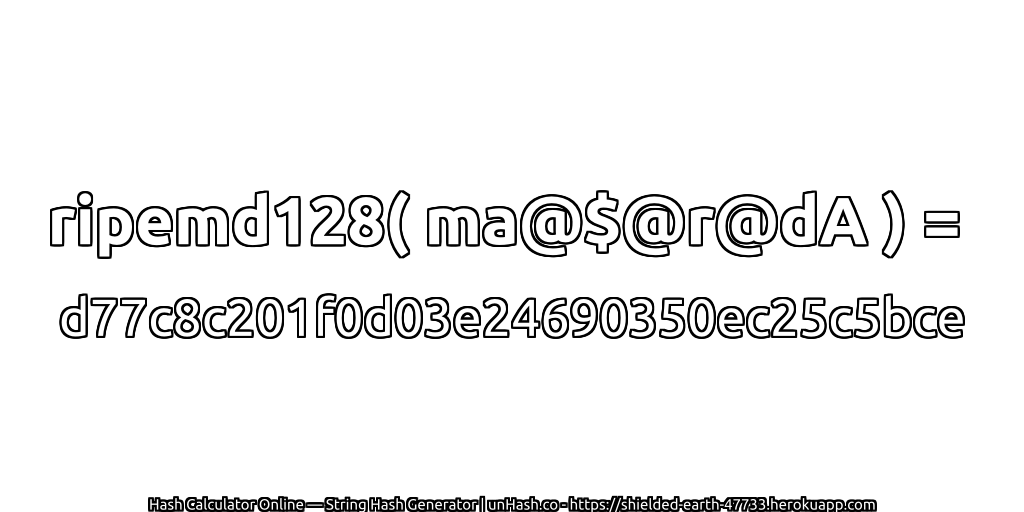 ripemd128( ma@$@r@dA ) = d77c8c201f0d03e24690350ec25c5bce | unHash.co