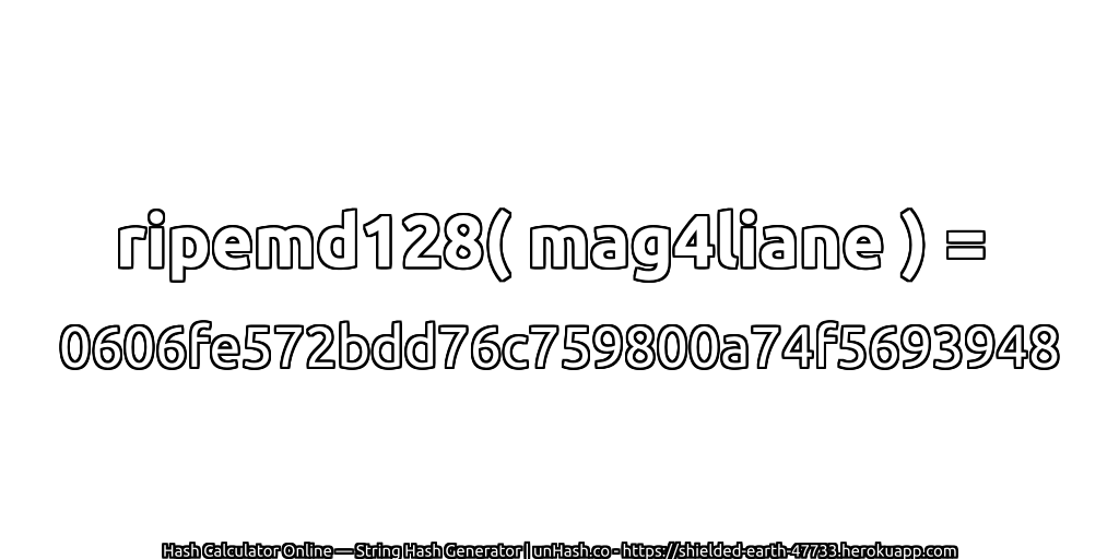 ripemd128( mag4liane ) = 0606fe572bdd76c759800a74f5693948 | unHash.co