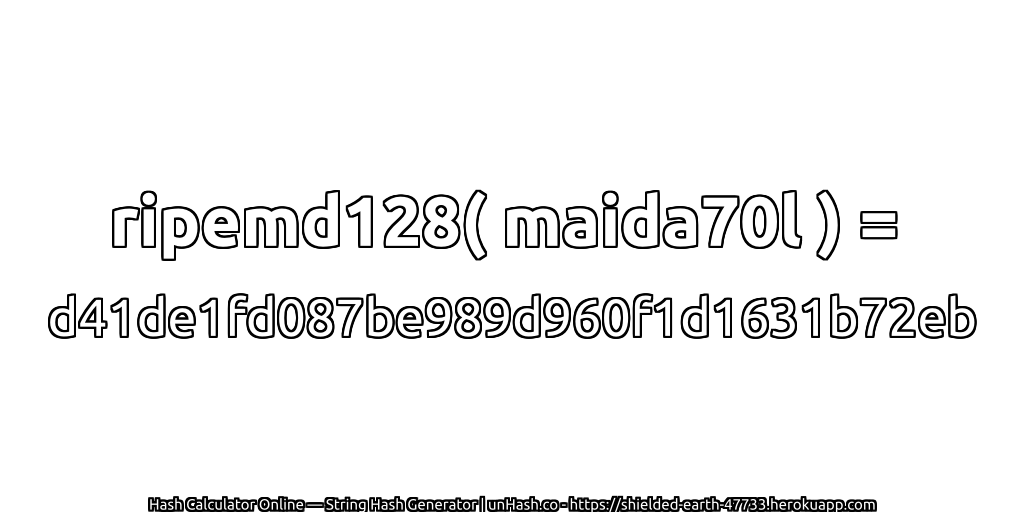ripemd128( maida70l ) = d41de1fd087be989d960f1d1631b72eb | unHash.co