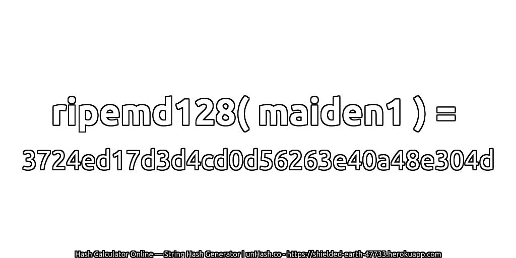 ripemd128( maiden1 ) = 3724ed17d3d4cd0d56263e40a48e304d | unHash.co