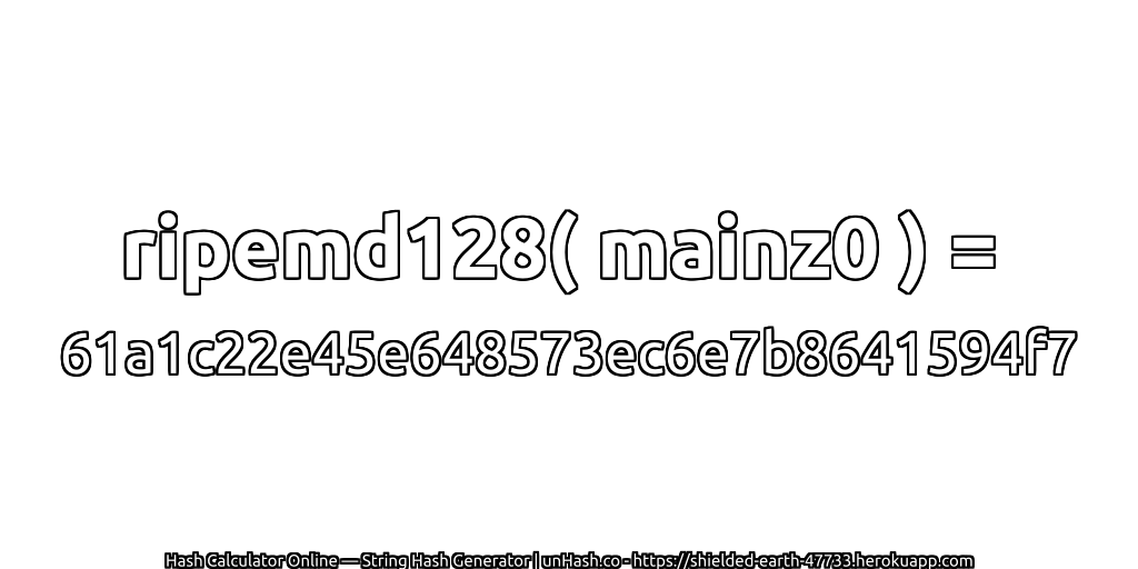 ripemd128( mainz0 ) = 61a1c22e45e648573ec6e7b8641594f7 | unHash.co