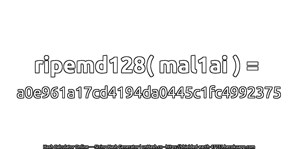 ripemd128( mal1ai ) = a0e961a17cd4194da0445c1fc4992375 | unHash.co