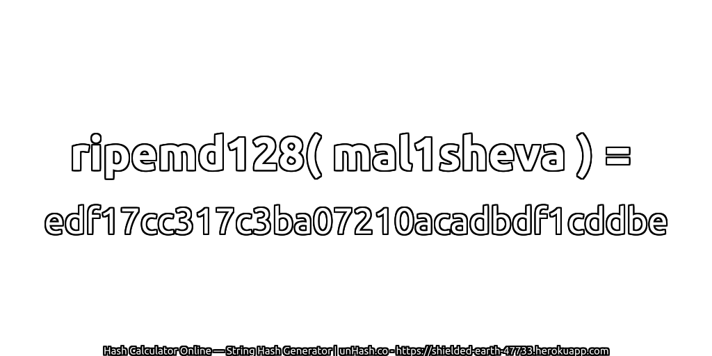 ripemd128( mal1sheva ) = edf17cc317c3ba07210acadbdf1cddbe | unHash.co