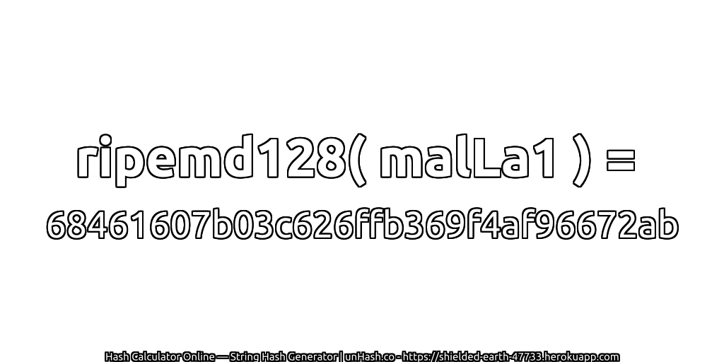 ripemd128( malLa1 ) = 68461607b03c626ffb369f4af96672ab | unHash.co