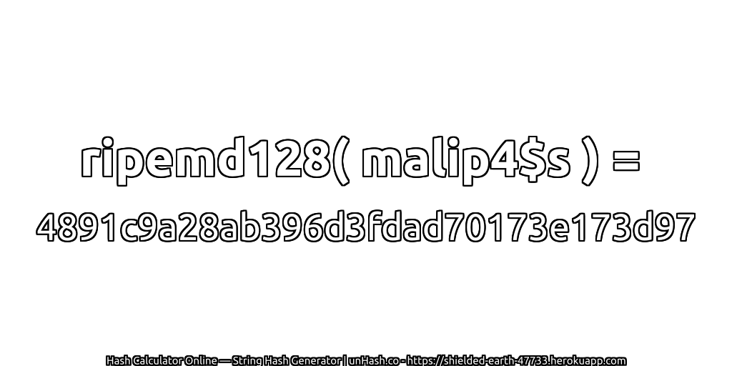 ripemd128( malip4$s ) = 4891c9a28ab396d3fdad70173e173d97 | unHash.co