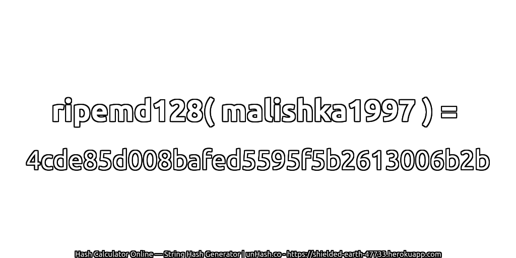 ripemd128( malishka1997 ) = 4cde85d008bafed5595f5b2613006b2b | unHash.co