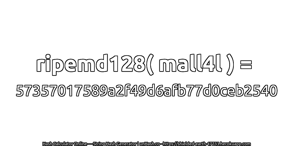 ripemd128( mall4l ) = 57357017589a2f49d6afb77d0ceb2540 | unHash.co