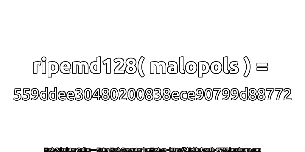 ripemd128( malopols ) = 559ddee30480200838ece90799d88772 | unHash.co