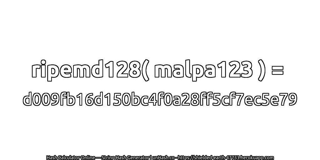 ripemd128( malpa123 ) = d009fb16d150bc4f0a28ff5cf7ec5e79 | unHash.co