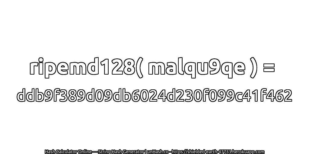 ripemd128( malqu9qe ) = ddb9f389d09db6024d230f099c41f462 | unHash.co