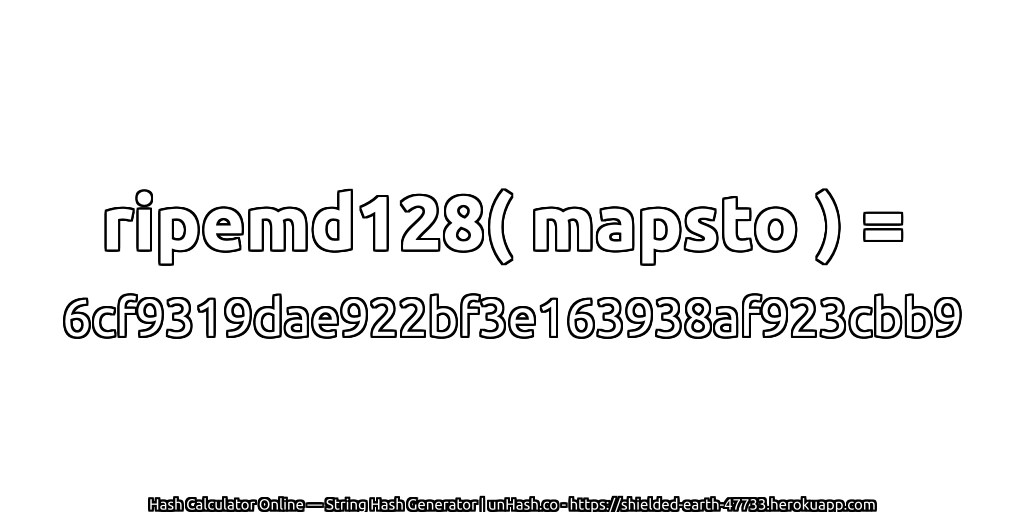 ripemd128( mapsto ) = 6cf9319dae922bf3e163938af923cbb9 | unHash.co