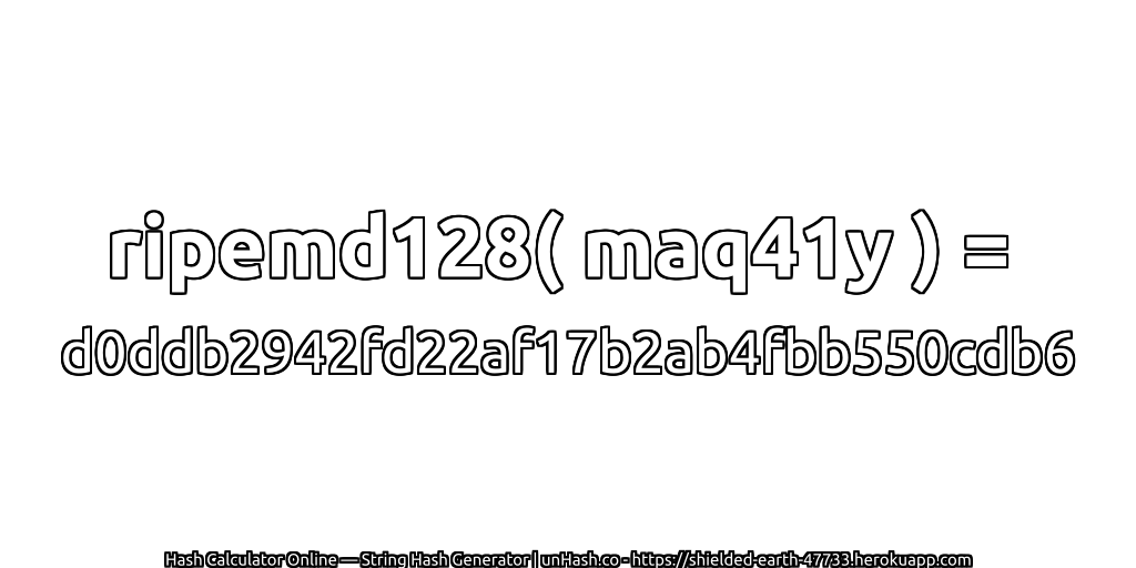 ripemd128( maq41y ) = d0ddb2942fd22af17b2ab4fbb550cdb6 | unHash.co