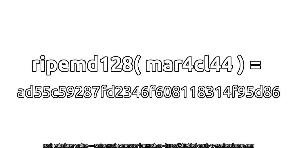 ripemd128( mar4cl44 ) = ad55c59287fd2346f608118314f95d86 | unHash.co