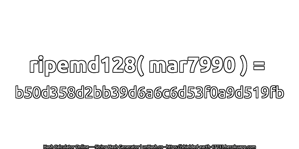 ripemd128( mar7990 ) = b50d358d2bb39d6a6c6d53f0a9d519fb | unHash.co