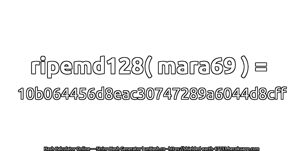 ripemd128( mara69 ) = 10b064456d8eac30747289a6044d8cff | unHash.co