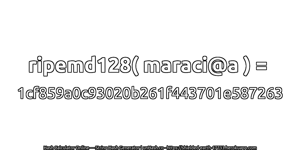 ripemd128( maraci@a ) = 1cf859a0c93020b261f443701e587263 | unHash.co