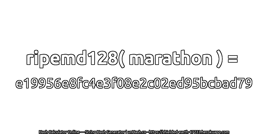 ripemd128( marathon ) = e19956e8fc4e3f08e2c02ed95bcbad79 | unHash.co