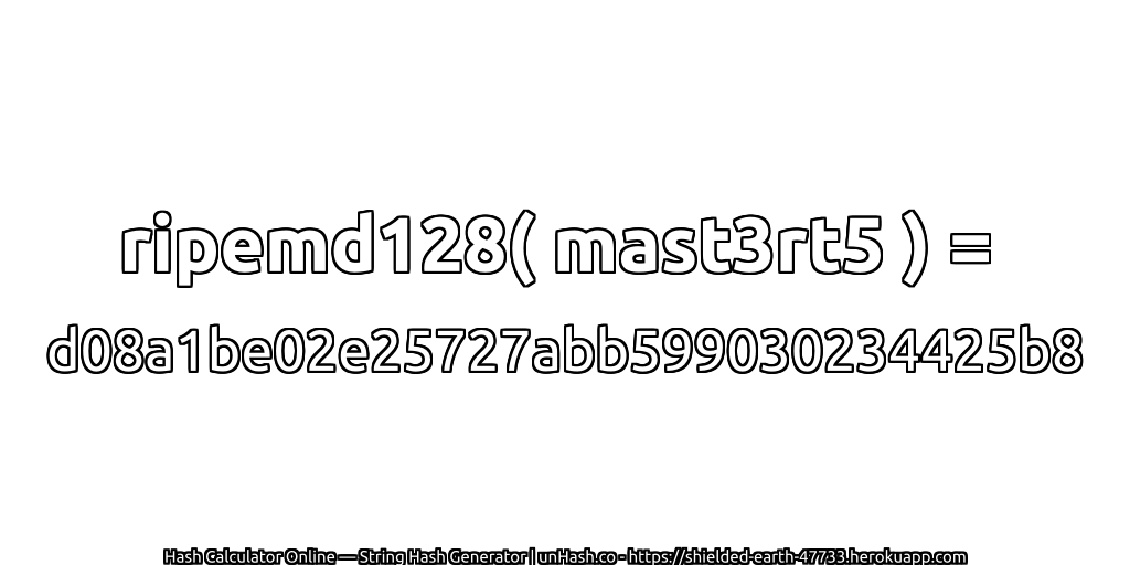ripemd128( mast3rt5 ) = d08a1be02e25727abb599030234425b8 | unHash.co