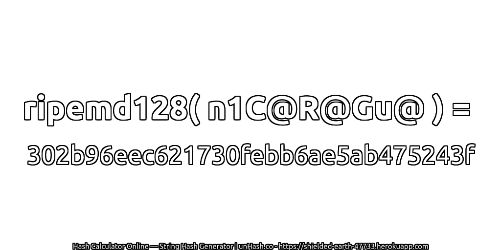 ripemd128( n1C@R@Gu@ ) = 302b96eec621730febb6ae5ab475243f | unHash.co