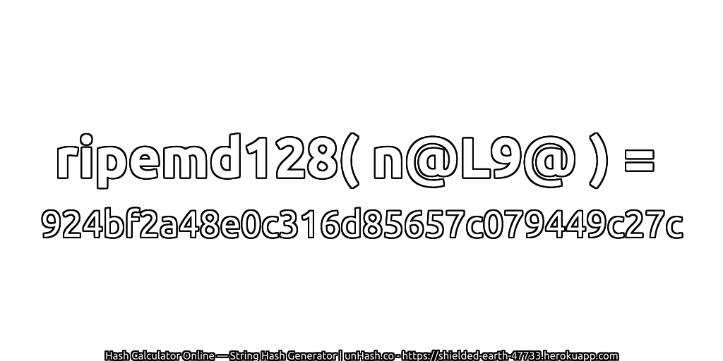 ripemd128( n@L9@ ) = 924bf2a48e0c316d85657c079449c27c | unHash.co