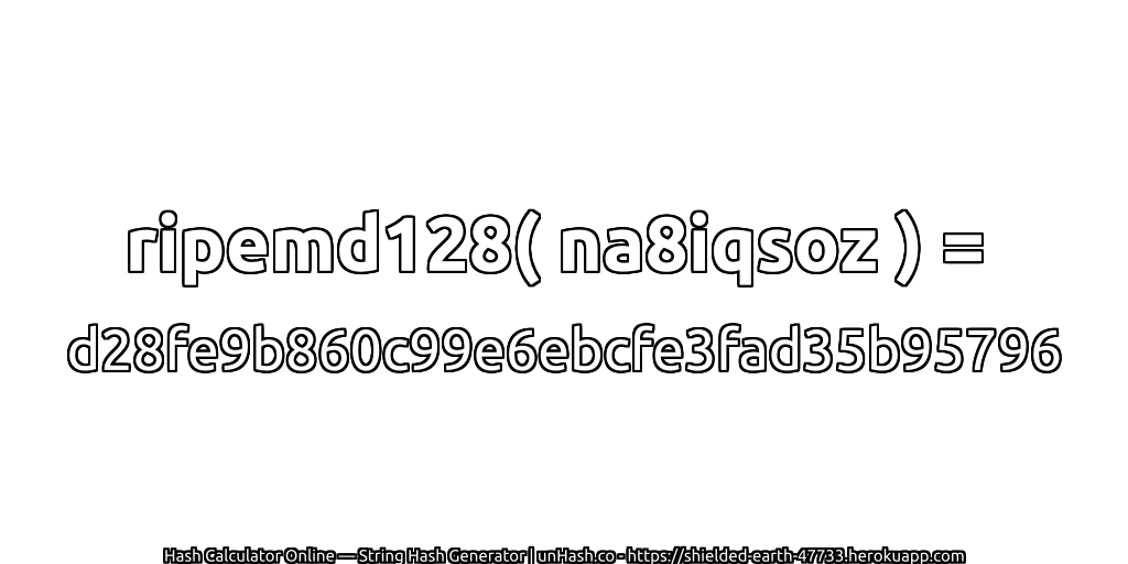 ripemd128( na8iqsoz ) = d28fe9b860c99e6ebcfe3fad35b95796 | unHash.co